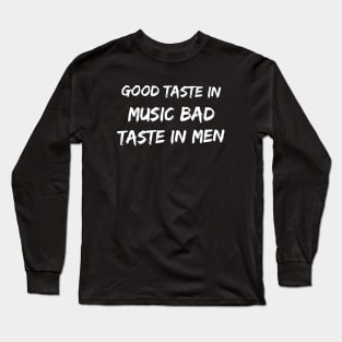 Good taste in Music bad taste in Men Long Sleeve T-Shirt